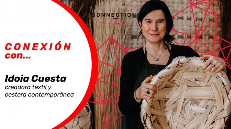 CONEXIÓN CON… Idoia Cuesta, creadora textil y cestera contemporánea