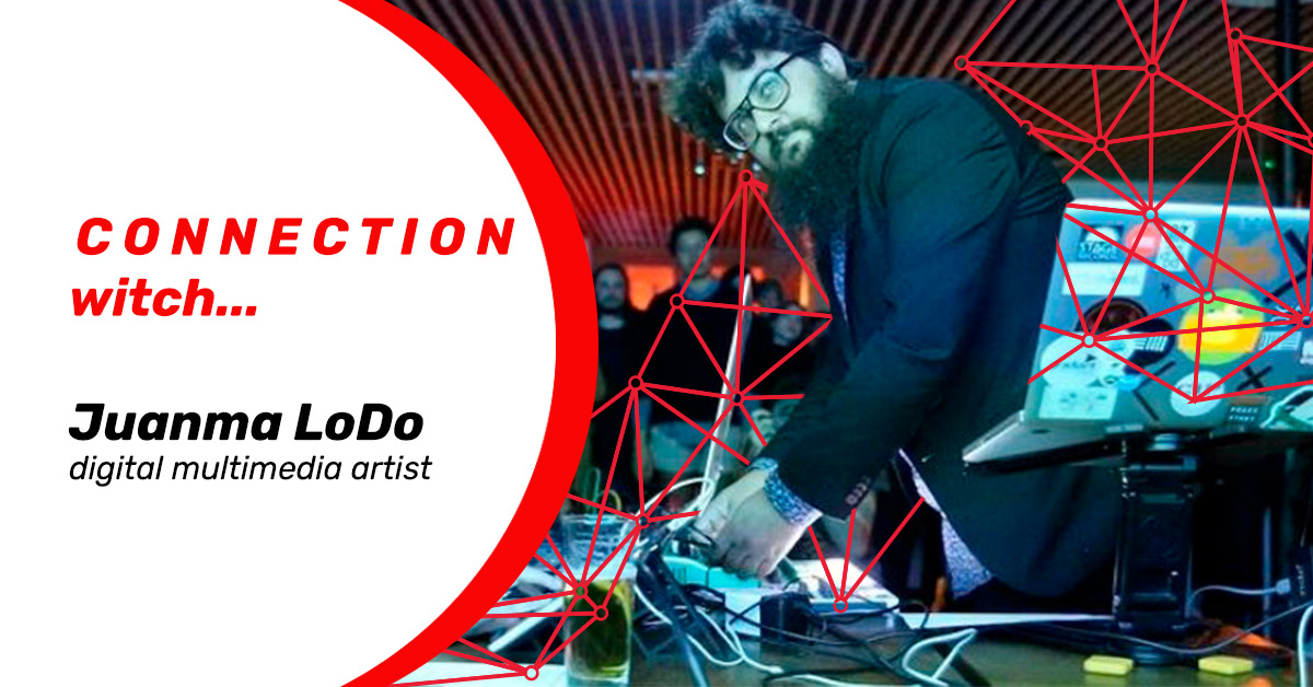 CONNECTION WITH…digital multimedia artist Juanma Lodo
