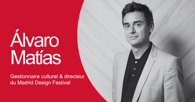 CONNEXION AVEC… Álvaro Matías, Directeur du Madrid Design Festival : « Les entreprises qui mènent sont celles qui ont le design dans leur ADN »