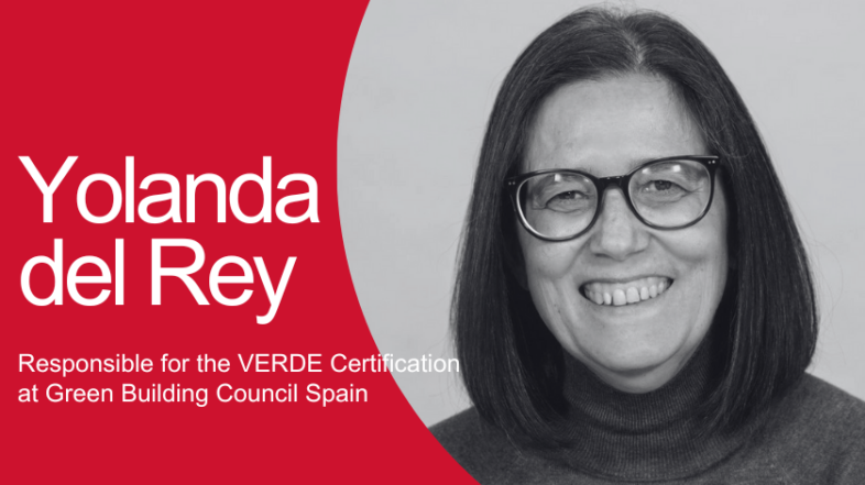 CONNECTION WITH… Yolanda del Rey, Head of Certification at GBCE:   “The main challenge for the building sector to achieve a zero-emission real estate park by 2050 is to increase the number and depth of refurbishments”