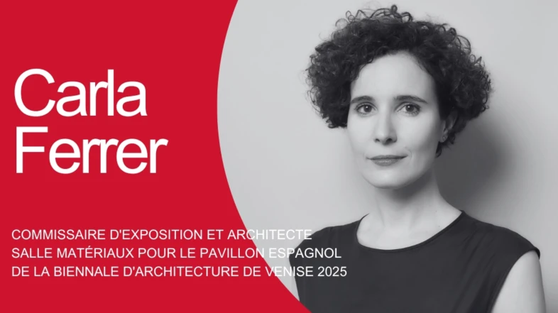 CONNEXION AVEC… CARLA FERRER, commissaire d’exposition et architecte