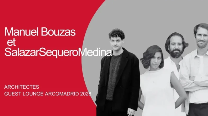 CONNEXION AVEC… Manuel Bouzas  et Salazar Sequero Medina, architectes ayant conçu le salon des invités d&rsquo;ARCOmadrid 2026
